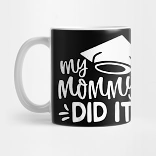 Kids My Mommy Did It Graduation Graduated Mom Proud Children Mug